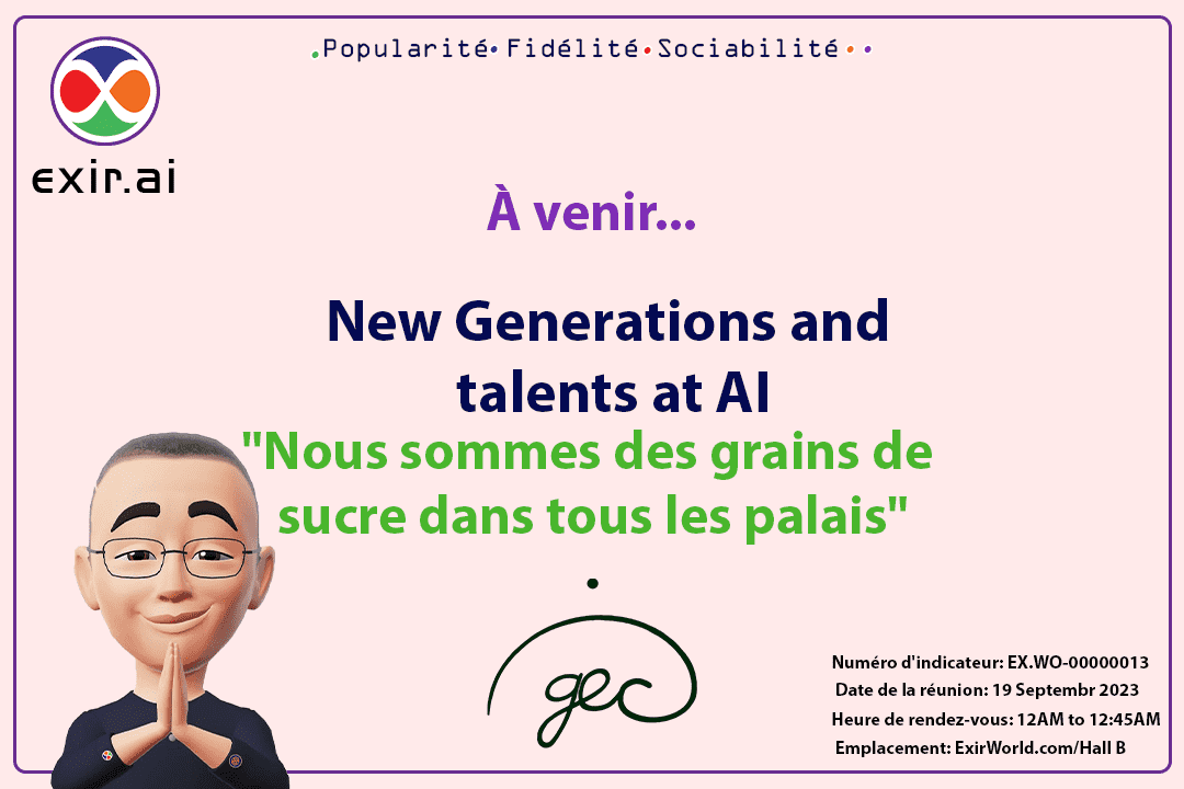 GEC.WO présente les nouvelles générations et les talents chez AI (Abiding Intelligence) au nom d’ExirWorld